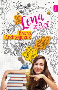 LENA Z 8A. Autor: Beata Andrzejczuk. Dobreksiazki.pl Okładka książki LENA Z 8A