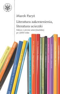 Literatura zakorzenienia, literatura ucieczki.. Autor: Paryż Marek. Dobreksiazki.pl Okładka książki Literatura zakorzenienia, literatura ucieczki.