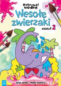 MALOWANKI WODNE WESOŁE ZWIERZAKI ZESZYT 2. Autor: Opracowanie zbiorowe. Dobreksiazki.pl Okładka książki MALOWANKI WODNE WESOŁE ZWIERZAKI ZESZYT 2