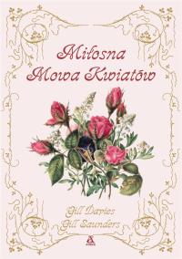 Miłosna mowa kwiatów. Autor: Gill Davis, Gill Sanders. Dobreksiazki.pl Okładka książki Miłosna mowa kwiatów