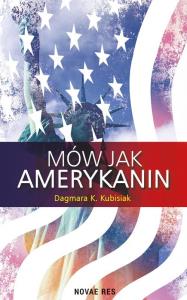 MÓW JAK AMERYKANIN. Autor: DAGMARA K. KUBISIAK. Dobreksiazki.pl Okładka książki MÓW JAK AMERYKANIN