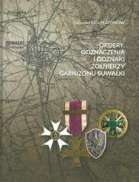 Ordery odznaczenia i odznaki żołnierzy Garnizonu Suwałki. Autor: Płatonow Grzegorz Lech. Dobreksiazki.pl Okładka książki Ordery odznaczenia i odznaki żołnierzy Garnizonu Suwałki