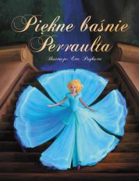 Piękne baśnie Perraulta. Autor: Eric Puybaret (ilustr.). Dobreksiazki.pl Okładka książki Piękne baśnie Perraulta