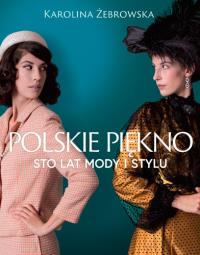 Polskie piękno. Autor: KAROLINA ŻEBROWSKA. Dobreksiazki.pl Okładka książki Polskie piękno