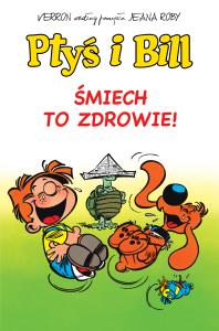 Ptyś i Bill T.2 Śmiech to zdrowie!. Autor: Jean Roba. Dobreksiazki.pl Okładka książki Ptyś i Bill T.2 Śmiech to zdrowie!