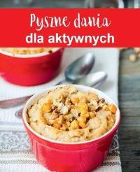 Pyszne obiady dla aktywnych. Autor: Praca zbiorowa. Dobreksiazki.pl Okładka książki Pyszne obiady dla aktywnych