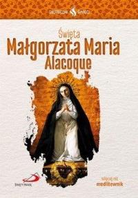 Skuteczni Święci -Święta Małgorzata Maria Alacoque. Autor: praca zbiorowa. Dobreksiazki.pl Okładka książki Skuteczni Święci -Święta Małgorzata Maria Alacoque