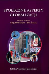 SPOŁECZNE ASPEKTY GLOBALIZACJI. Autor: Szopa Bogumiła, Ślęzak Ewa. Dobreksiazki.pl Okładka książki SPOŁECZNE ASPEKTY GLOBALIZACJI