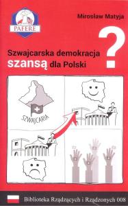Okładka książki Szwajcarska demokracja szansą dla Polski? Biblioteka Rządzących i Rządzonych Tom 8