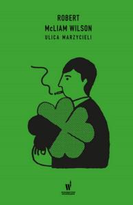 ULICA MARZYCIELI. Autor: ROBERT MCLIAM WILSON. Dobreksiazki.pl Okładka książki ULICA MARZYCIELI