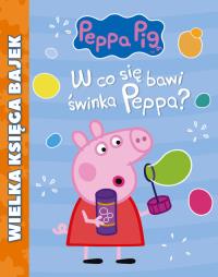 W CO SIĘ BAWI ŚWINKA PEPPA WIELKA KSIĘGA BAJEK ŚWINKA PEPPA. Autor: Opracowanie zbiorowe. Dobreksiazki.pl Okładka książki W CO SIĘ BAWI ŚWINKA PEPPA WIELKA KSIĘGA BAJEK ŚWINKA PEPPA