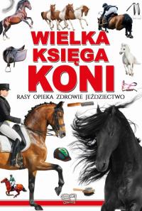 Wielka księga koni. Autor: Opracowanie zbiorowe. Dobreksiazki.pl Okładka książki Wielka księga koni