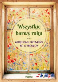 Wszystkie barwy roku. Autor: Opracowanie zbiorowe. Dobreksiazki.pl Okładka książki Wszystkie barwy roku