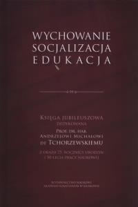 Wychowanie, socjalizacja, edukacja. Autor: Praca zbiorowa. Dobreksiazki.pl Okładka książki Wychowanie, socjalizacja, edukacja