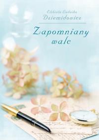 Zapomniany walc. Autor: Dziemidowicz Elżbieta Ludwika. Dobreksiazki.pl Okładka książki Zapomniany walc