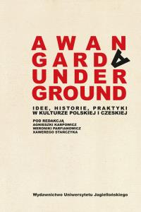 Awangarda/Underground. Autor: Karpowicz Agnieszka, Parfianowicz-Vertun Weronika. Dobreksiazki.pl Okładka książki Awangarda/Underground