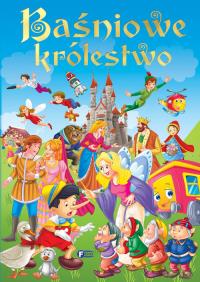 BAŚNIOWE KRÓLESTWO. Autor: Opracowanie zbiorowe. Dobreksiazki.pl Okładka książki BAŚNIOWE KRÓLESTWO