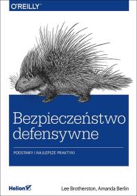 Bezpieczeństwo defensywne Podstawy i najlepsze praktyki. Autor: Brotherston Lee, Berlin Amanda. Dobreksiazki.pl Okładka książki Bezpieczeństwo defensywne Podstawy i najlepsze praktyki
