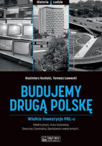 Budujemy drugą Polskę. Autor: Kazimierz Kunicki, Ławecki Grzegorz. Dobreksiazki.pl Okładka książki Budujemy drugą Polskę