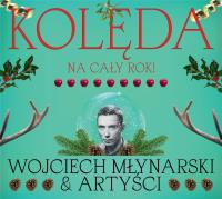 CD KOLĘDA NA CAŁY ROK WOJCIECH MŁYNARSKI I ARTYŚCI. Autor: Opracowanie zbiorowe. Dobreksiazki.pl Okładka książki CD KOLĘDA NA CAŁY ROK WOJCIECH MŁYNARSKI I ARTYŚCI