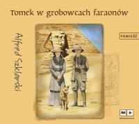 CD MP3 TOMEK W GROBOWCACH FARAONÓW. Autor: Alfred Szklarski. Dobreksiazki.pl Okładka książki CD MP3 TOMEK W GROBOWCACH FARAONÓW