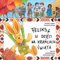 Feliks u dzieci na krańcach świata. Autor: Annette Langen. Dobreksiazki.pl Okładka książki Feliks u dzieci na krańcach świata