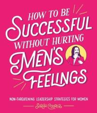 How to Be Successful Without Hurting Men’s Feelings. Wydawca: Penguin Books. Dobreksiazki.pl Opakowanie How to Be Successful Without Hurting Men’s Feelings