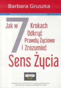 Jak w 7 krokach odkryć prawdy życiowe.... Autor: Red. Barbara Gruszka-Zych. Dobreksiazki.pl Okładka książki Jak w 7 krokach odkryć prawdy życiowe...
