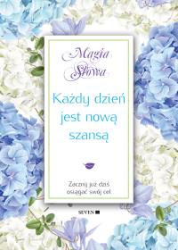 Każdy dzień jest nową szansą. Autor: Mauro Isabel. Dobreksiazki.pl Okładka książki Każdy dzień jest nową szansą