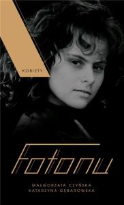 Kobiety fotonu. Autor: Gębarowska K.. Dobreksiazki.pl Okładka książki Kobiety fotonu