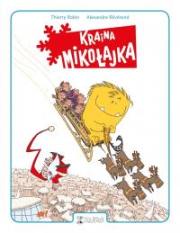 Kraina Mikołajka. Autor: Alexandre Reverend, Robin Thierry. Dobreksiazki.pl Okładka książki Kraina Mikołajka