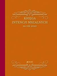Księga intencji mszalnych na rok 2020. Autor: praca zbiorowa. Dobreksiazki.pl Okładka książki Księga intencji mszalnych na rok 2020