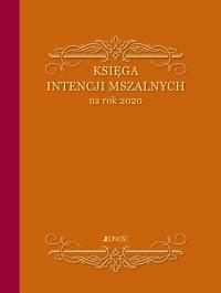 KSIĘGA INTENCJI MSZALNYCH NA ROK 2020. Wydawca: Jedność. Dobreksiazki.pl Opakowanie KSIĘGA INTENCJI MSZALNYCH NA ROK 2020