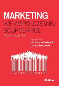 Marketing we współczesnej gospodarce. Autor: Al-Noorachi Muzahim, Sułkowski Łukasz redakcja naukowa. Dobreksiazki.pl Okładka książki Marketing we współczesnej gospodarce