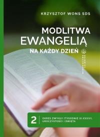 Modlitwa Ewangelią na każdy dzień T.2. Autor: ks. Krzysztof Wons SDS. Dobreksiazki.pl Okładka książki Modlitwa Ewangelią na każdy dzień T.2