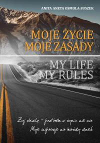MOJE ŻYCIE MOJE ZASADY. Autor: ANITAANETA OSMOLASUSZEK. Dobreksiazki.pl Okładka książki MOJE ŻYCIE MOJE ZASADY