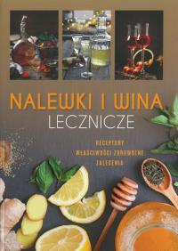 NALEWKI I WINA LECZNICZE. Autor: Opracowanie zbiorowe. Dobreksiazki.pl Okładka książki NALEWKI I WINA LECZNICZE