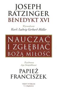 Nauczać i zgłębiać Bożą Miłość. Autor: Ratzinger Joseph. Dobreksiazki.pl Okładka książki Nauczać i zgłębiać Bożą Miłość