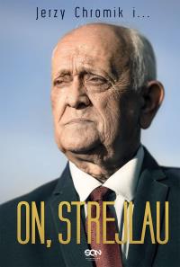 On, Strejlau. Autor: Andrzej Strejlau, Jerzy Chromik. Dobreksiazki.pl Okładka książki On, Strejlau