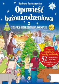 Opowieść Bożonarodzeniowa z szopką betlejemską origami. Autor: Furmanowicz Barbara. Dobreksiazki.pl Okładka książki Opowieść Bożonarodzeniowa z szopką betlejemską origami