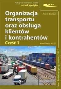 Organizacja transportu oraz obsługa klientów i kontrahentów. Autor: Marcin Kautsch. Dobreksiazki.pl Okładka książki Organizacja transportu oraz obsługa klientów i kontrahentów