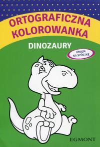 Ortograficzna kolorowanka Dinozaury. Autor: praca zbiorowa. Dobreksiazki.pl Okładka książki Ortograficzna kolorowanka Dinozaury