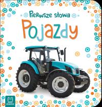 Pierwsze słowa maluszka Pojazdy. Autor: Opracowanie zbiorowe. Dobreksiazki.pl Okładka książki Pierwsze słowa maluszka Pojazdy