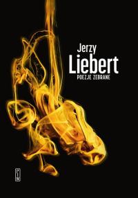 Poezje zebrane. Autor: Jerzy Liebert. Dobreksiazki.pl Okładka książki Poezje zebrane