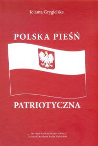Polska pieśń patriotyczna. Autor: Grygielska J.. Dobreksiazki.pl Okładka książki Polska pieśń patriotyczna