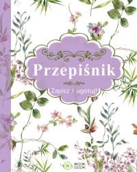 Przepiśnik Zapisz i ugotuj. Autor: Opracowanie zbiorowe. Dobreksiazki.pl Okładka książki Przepiśnik Zapisz i ugotuj