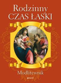 Rodzinny czas łaski Modlitewnik. Autor: Opracowanie zbiorowe. Dobreksiazki.pl Okładka książki Rodzinny czas łaski Modlitewnik