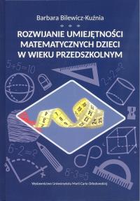 Rozwijanie umiejętności matematycznych dzieci.... Autor: Bilewicz-Kuźnia Barbara. Dobreksiazki.pl Okładka książki Rozwijanie umiejętności matematycznych dzieci...