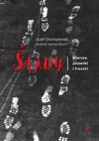 ŚLADY WIERSZE PIOSENKI I FRASZKI. Autor: JÓZEF STANISZEWSKI. Dobreksiazki.pl Okładka książki ŚLADY WIERSZE PIOSENKI I FRASZKI