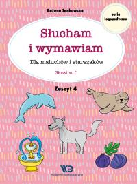 Słucham i wymawiam Dla maluchów i starszaków Zeszyt 4. Autor: Senkowska Bożena. Dobreksiazki.pl Okładka książki Słucham i wymawiam Dla maluchów i starszaków Zeszyt 4